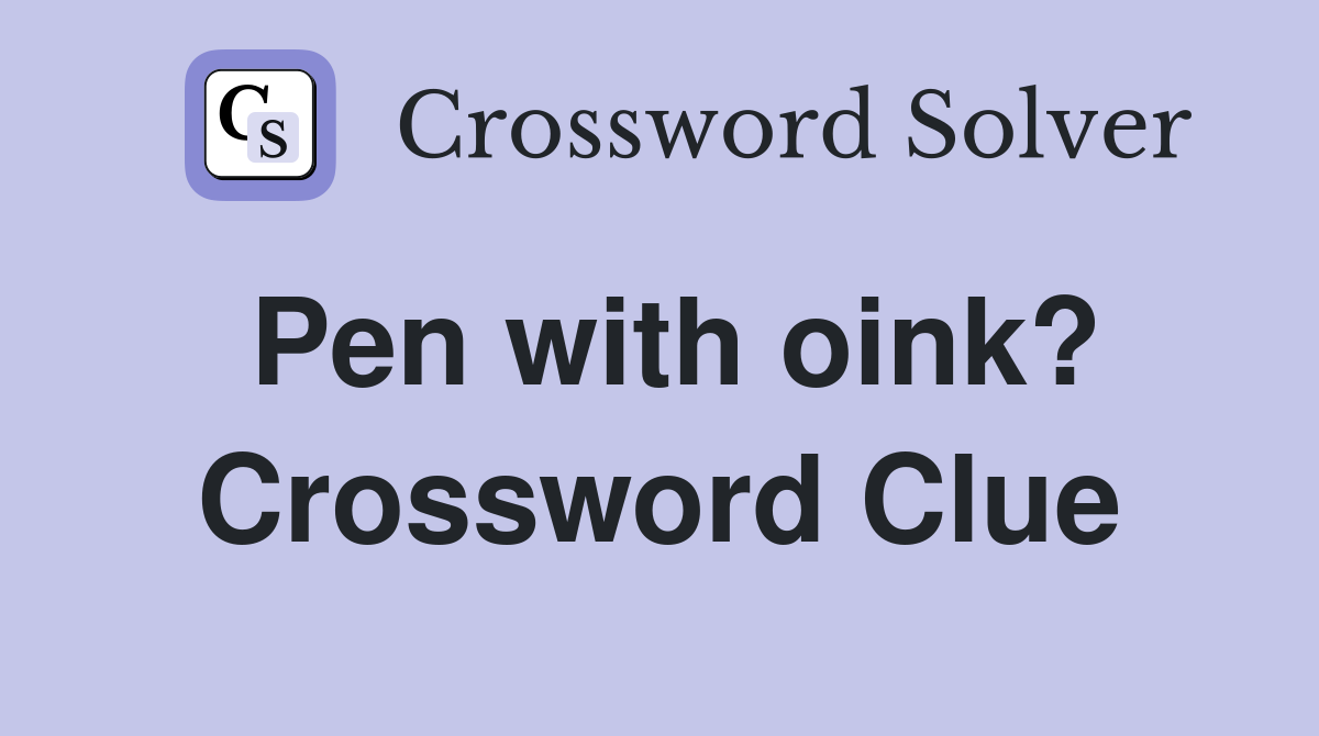 Pen with oink? Crossword Clue