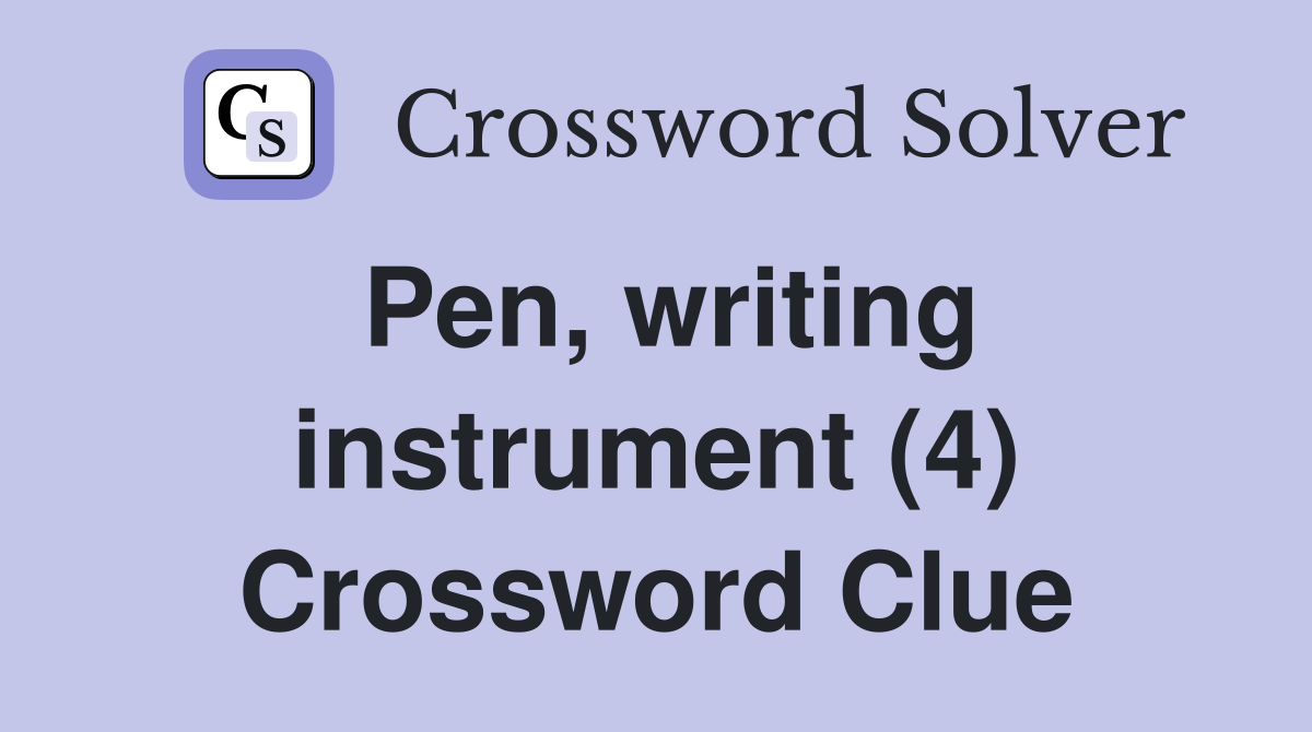 Pen, writing instrument (4) Crossword Clue
