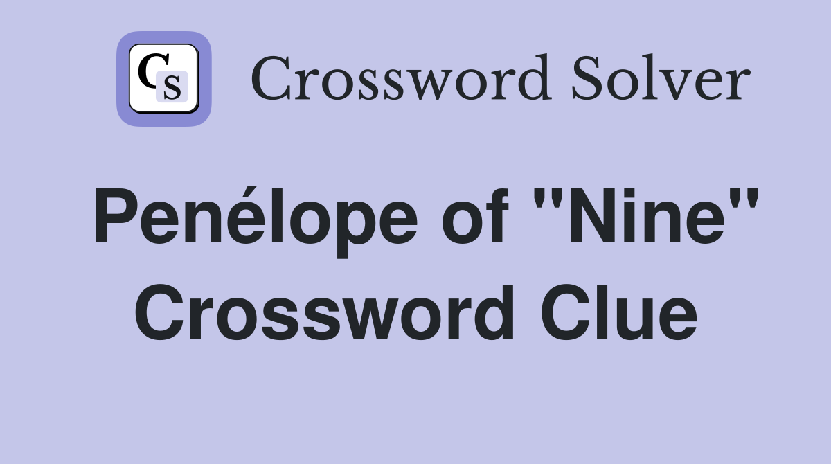 Penélope of "Nine" Crossword Clue