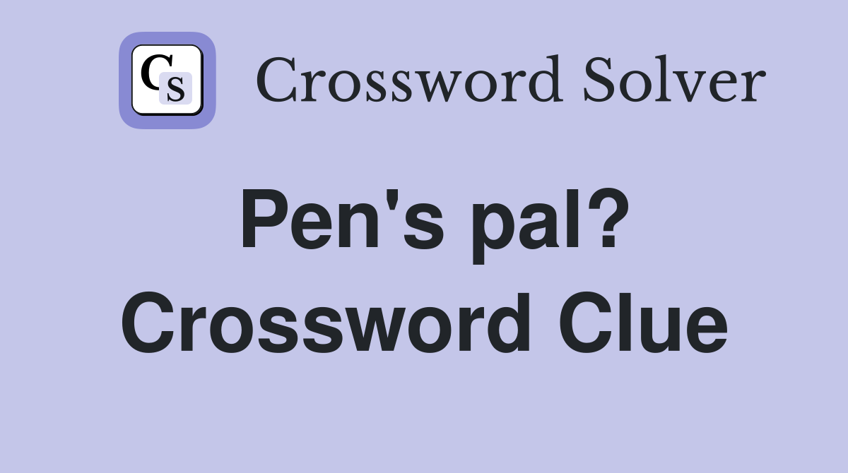 Pen's pal? Crossword Clue