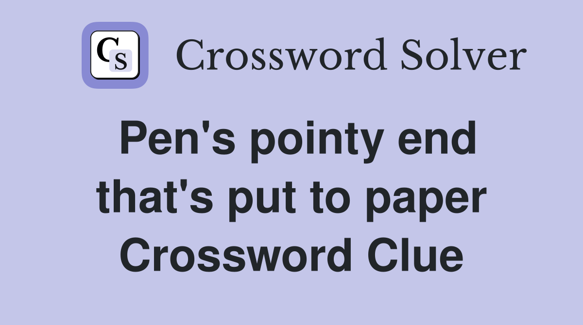 Pen's pointy end that's put to paper Crossword Clue