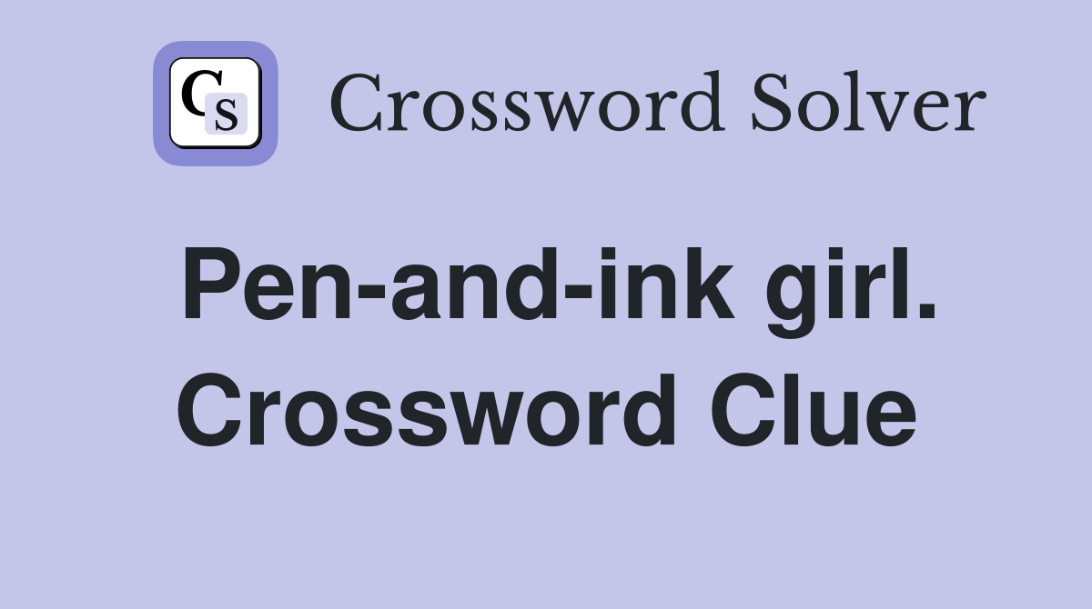 Pen-and-ink girl. Crossword Clue