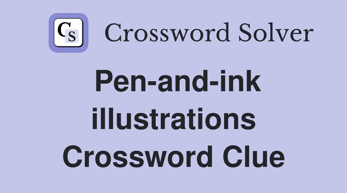Pen-and-ink illustrations Crossword Clue