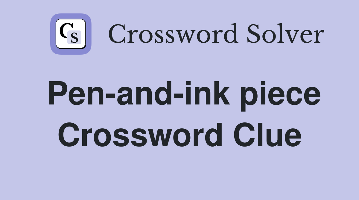 Pen-and-ink piece Crossword Clue
