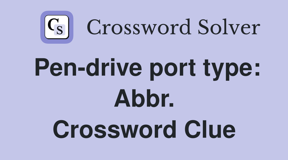 Pen-drive port type: Abbr. Crossword Clue