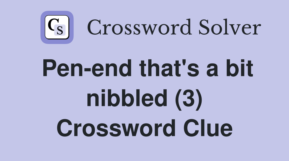 Pen-end that's a bit nibbled (3) Crossword Clue
