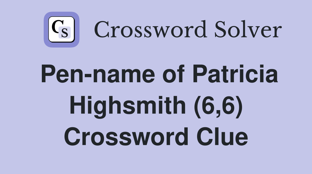Pen-name of Patricia Highsmith (6,6) Crossword Clue