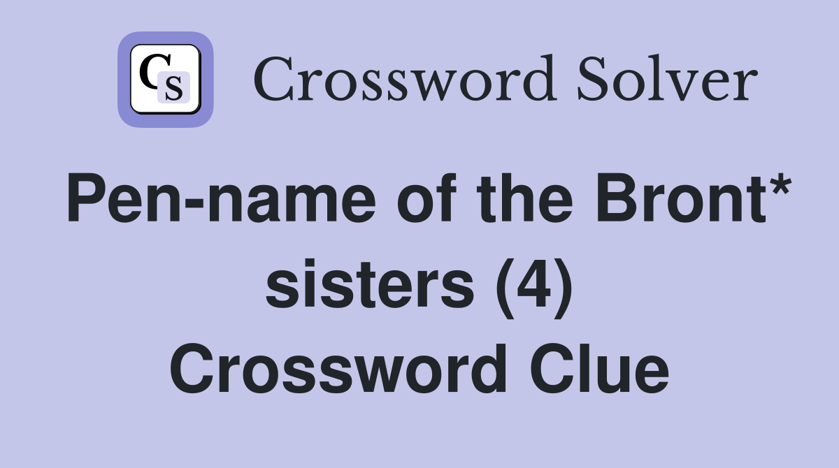 Pen-name of the Bront* sisters (4) Crossword Clue
