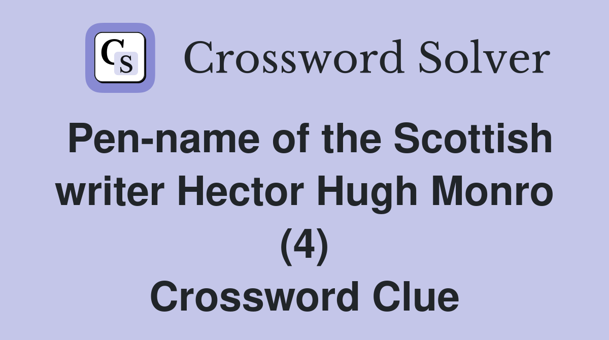 Pen-name of the Scottish writer Hector Hugh Monro (4) Crossword Clue