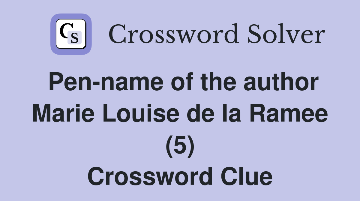 Pen-name of the author Marie Louise de la Ramee (5) Crossword Clue