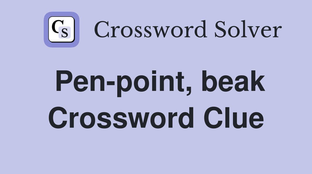 Pen-point, beak Crossword Clue