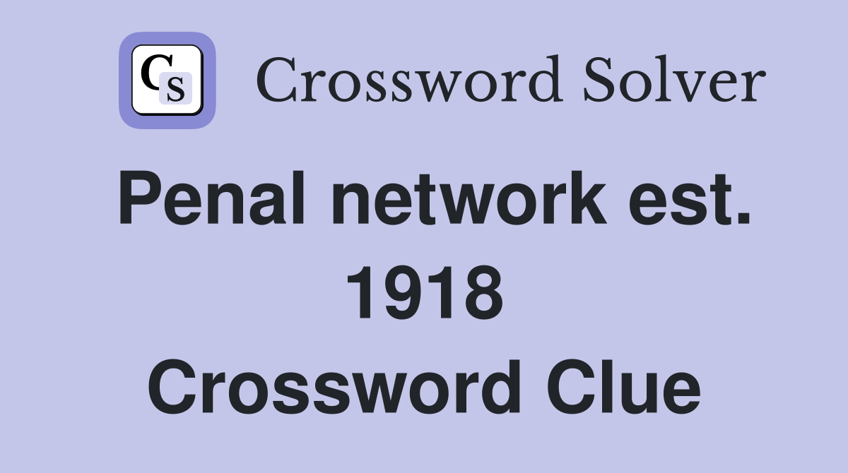 Penal network est. 1918 Crossword Clue