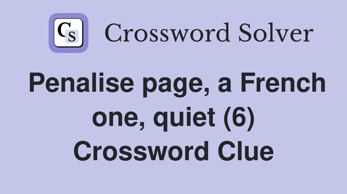 Penalise page, a French one, quiet (6) Crossword Clue