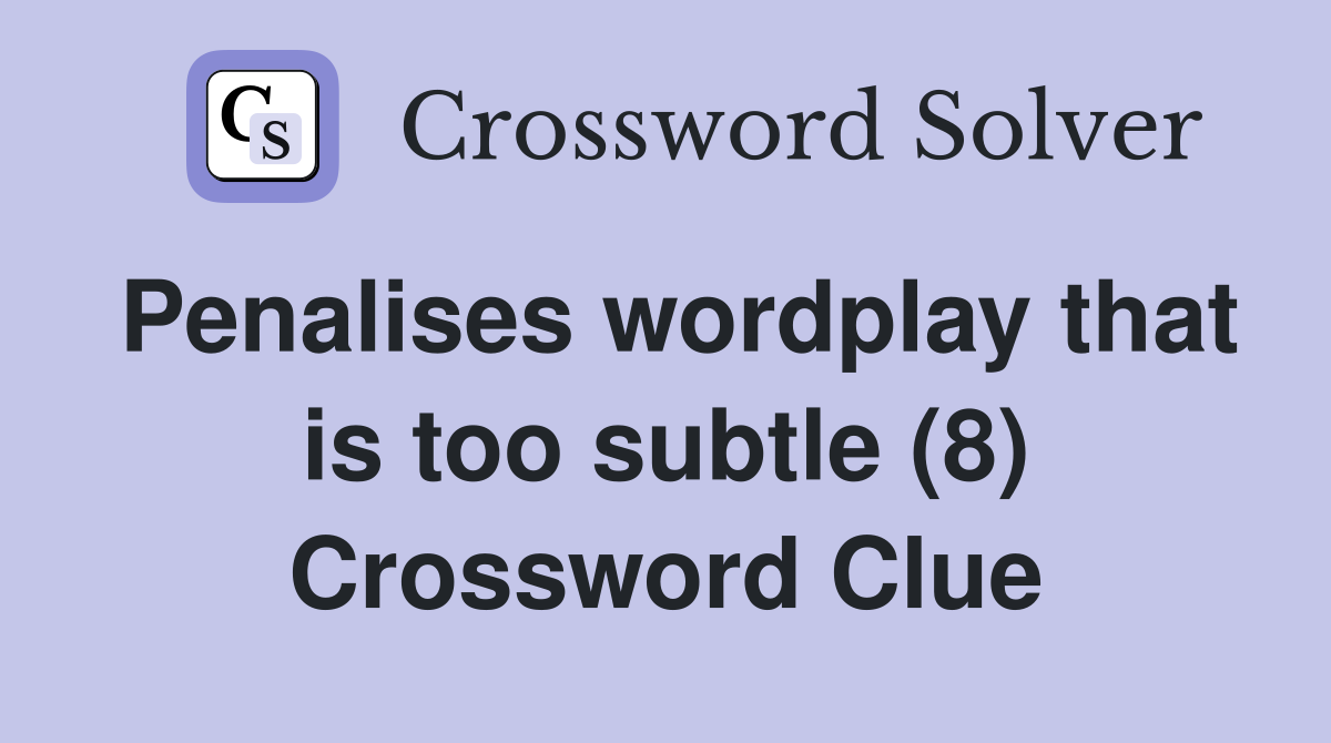 Penalises wordplay that is too subtle (8) Crossword Clue