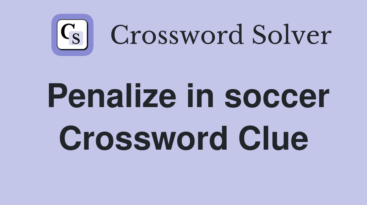 Penalize in soccer Crossword Clue