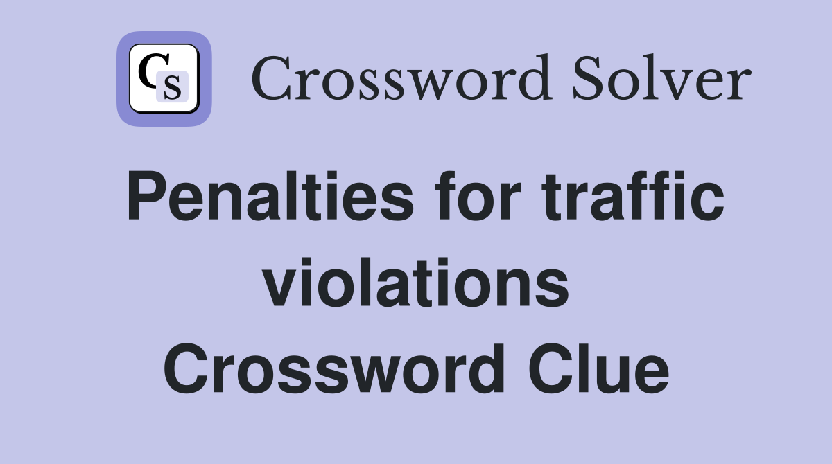 Penalties for traffic violations Crossword Clue