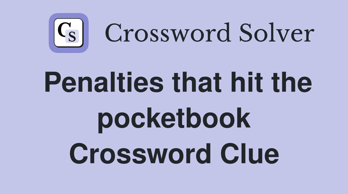 Penalties that hit the pocketbook Crossword Clue