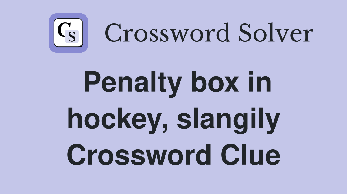 Penalty box in hockey, slangily Crossword Clue