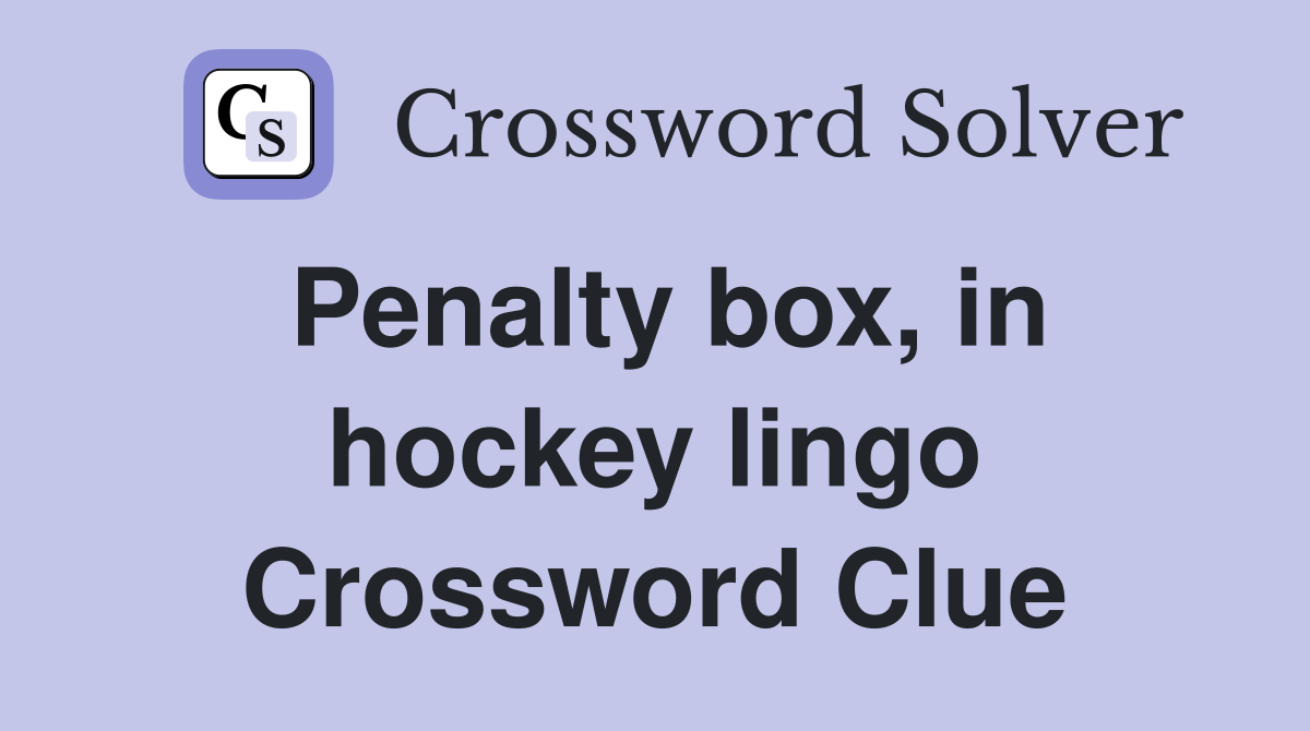 Penalty box, in hockey lingo Crossword Clue
