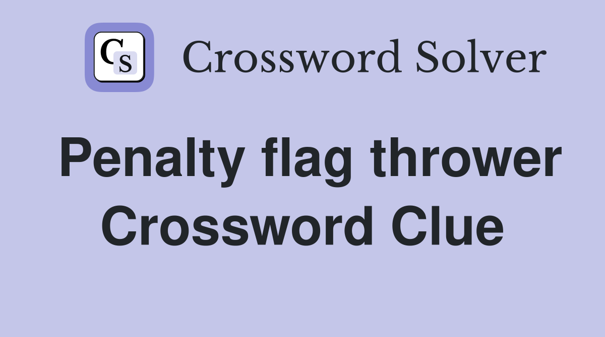 Penalty flag thrower Crossword Clue