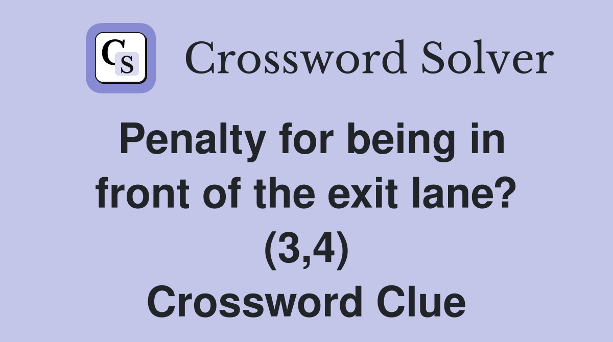Penalty for being in front of the exit lane? (3,4) Crossword Clue