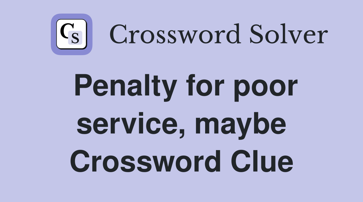 Penalty for poor service, maybe Crossword Clue