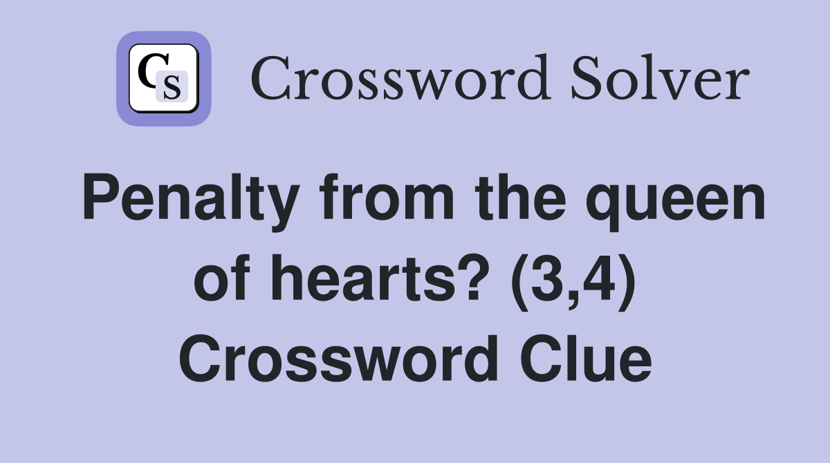 Penalty from the queen of hearts? (3,4) Crossword Clue