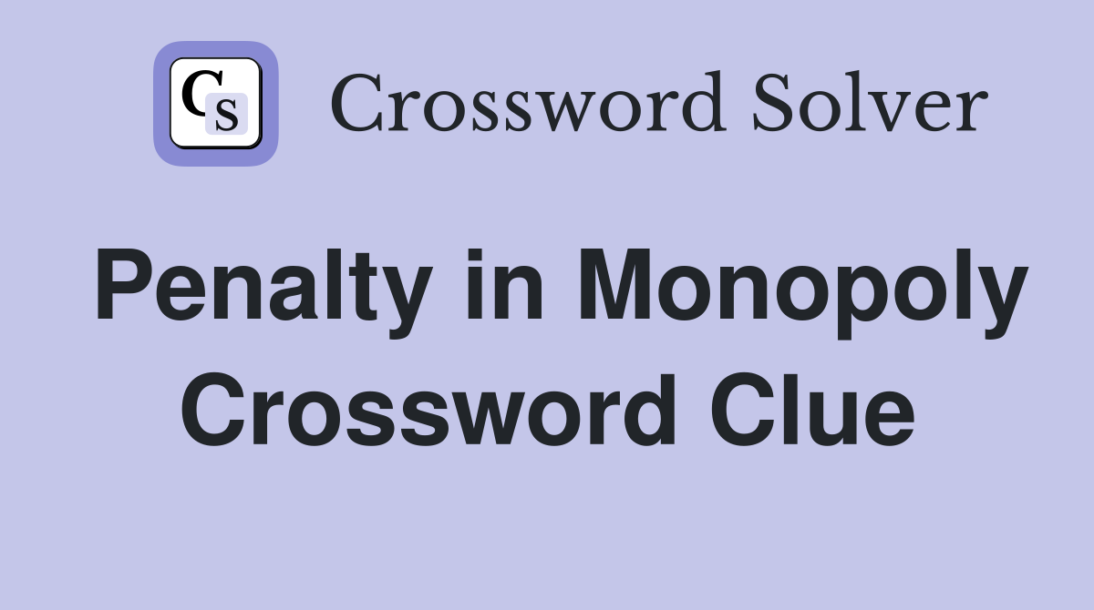 Penalty in Monopoly Crossword Clue