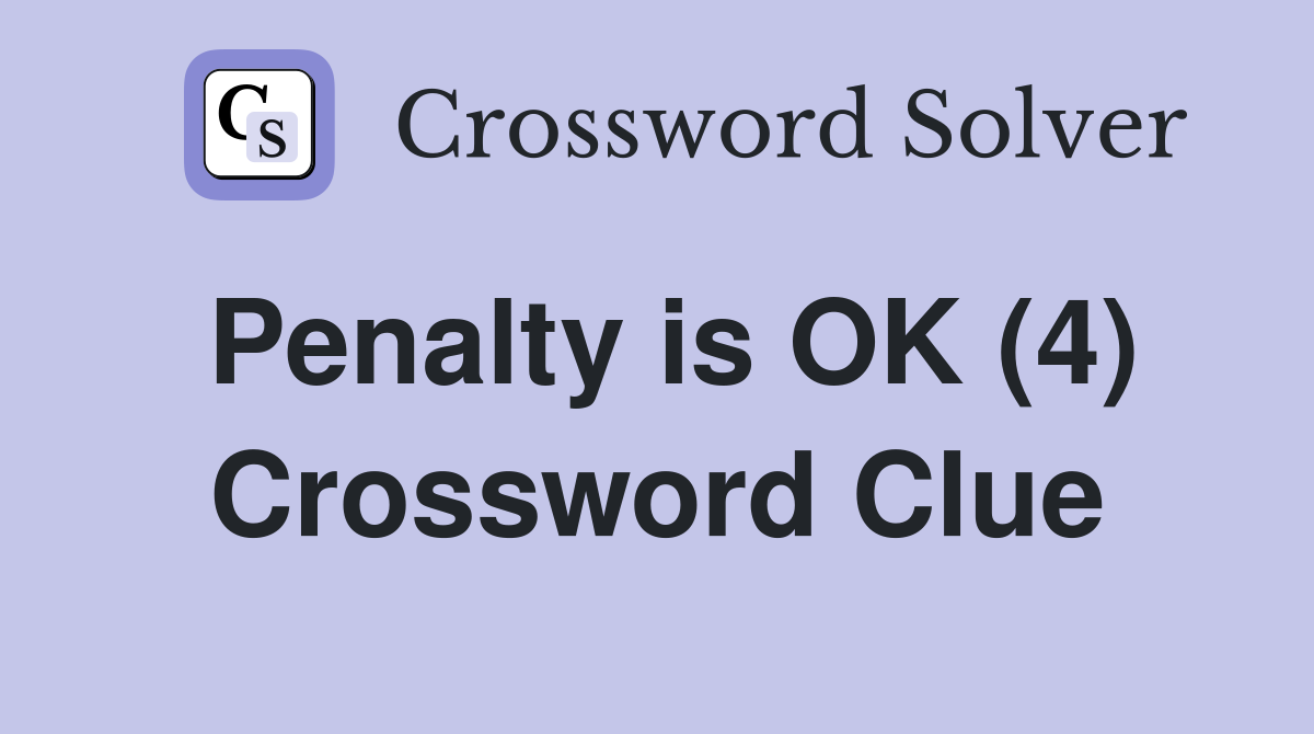 Penalty is OK (4) Crossword Clue
