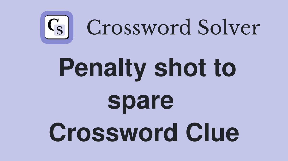Penalty shot to spare  Crossword Clue