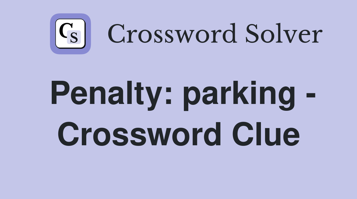 Penalty: parking - Crossword Clue