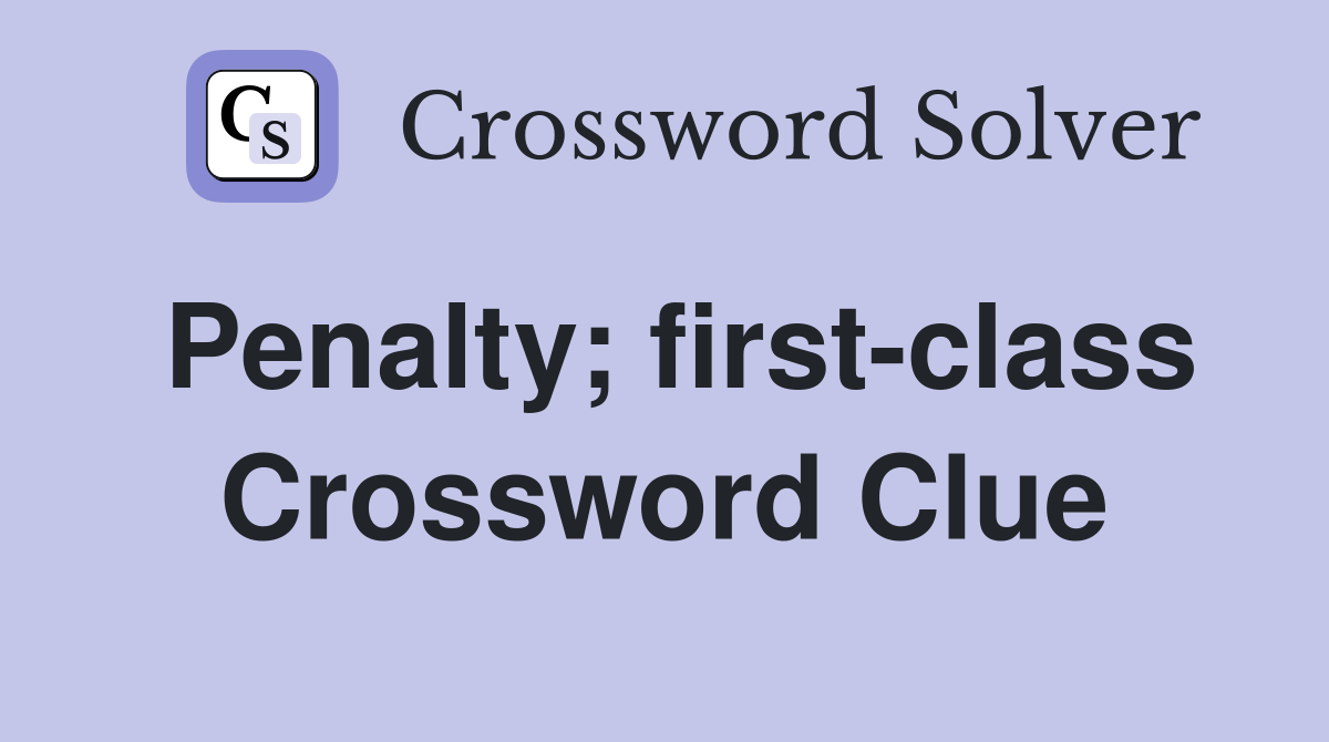 Penalty; first-class Crossword Clue