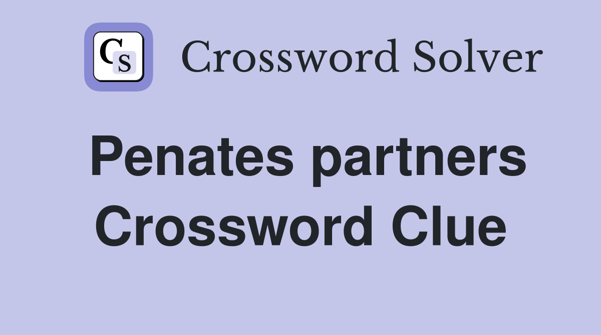 Penates partners Crossword Clue