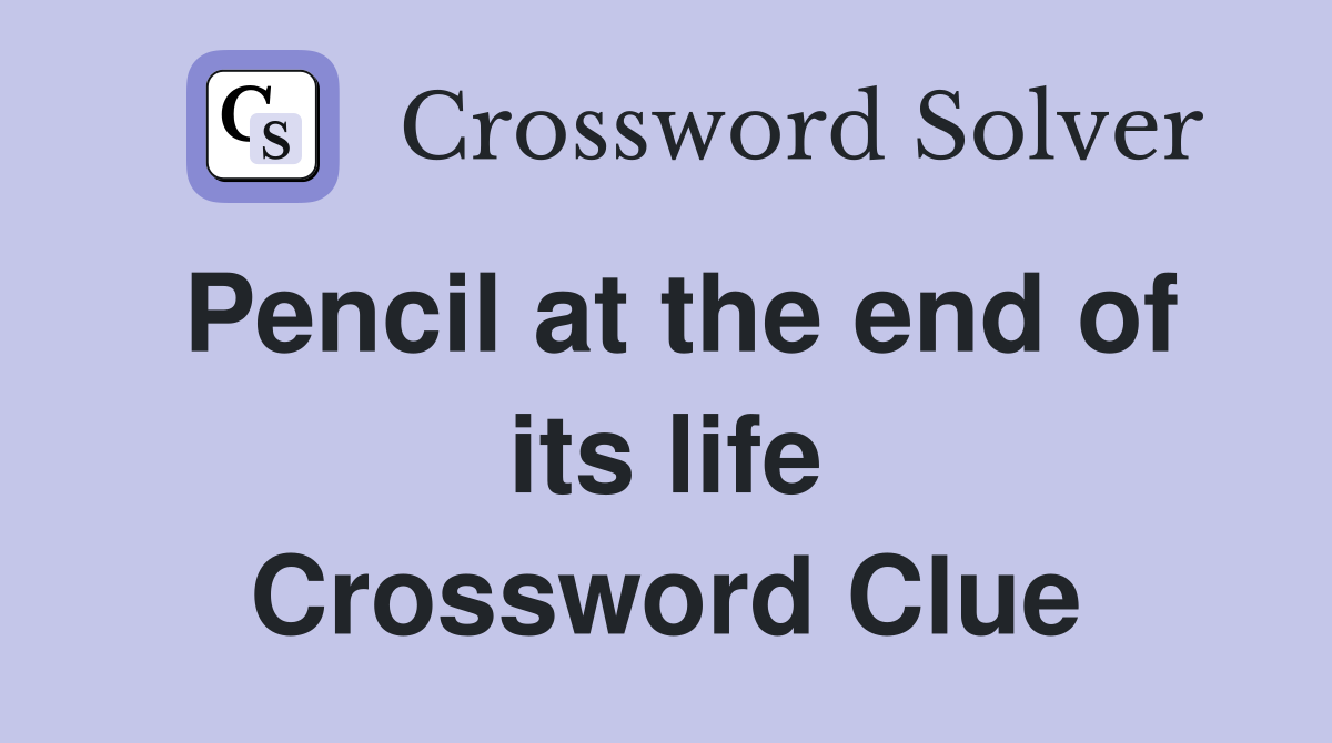 Pencil at the end of its life Crossword Clue
