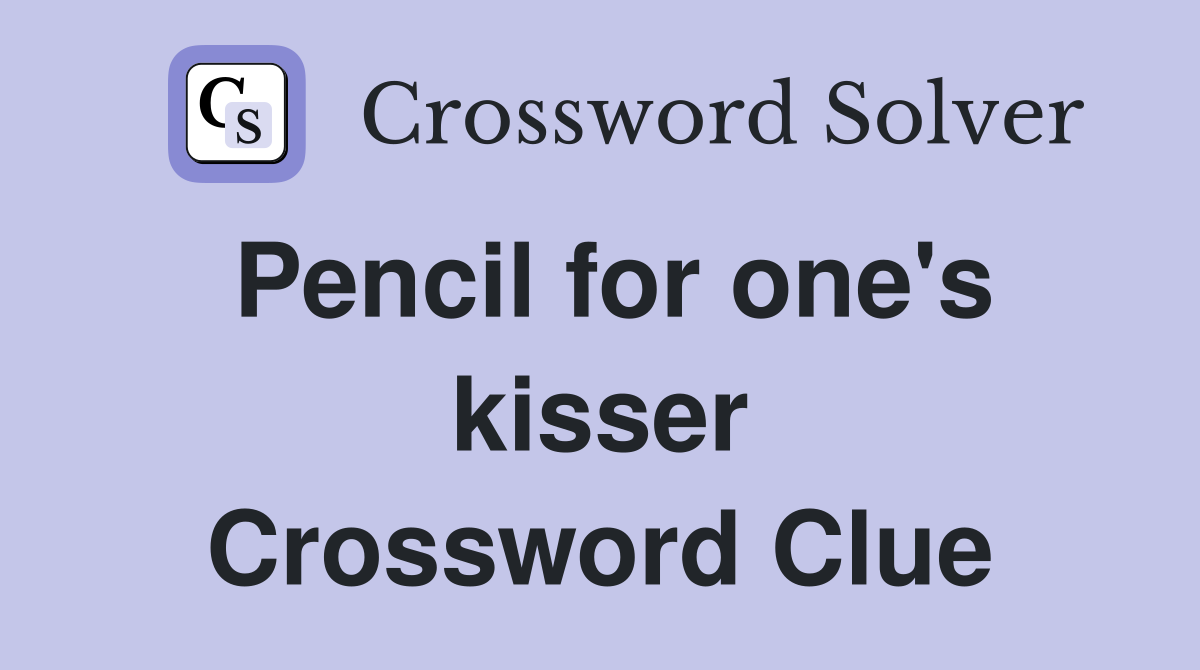 Pencil for one's kisser Crossword Clue