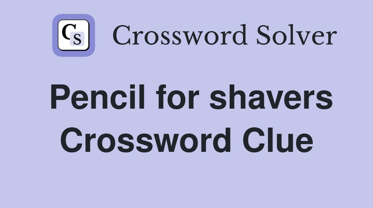 Pencil for shavers Crossword Clue