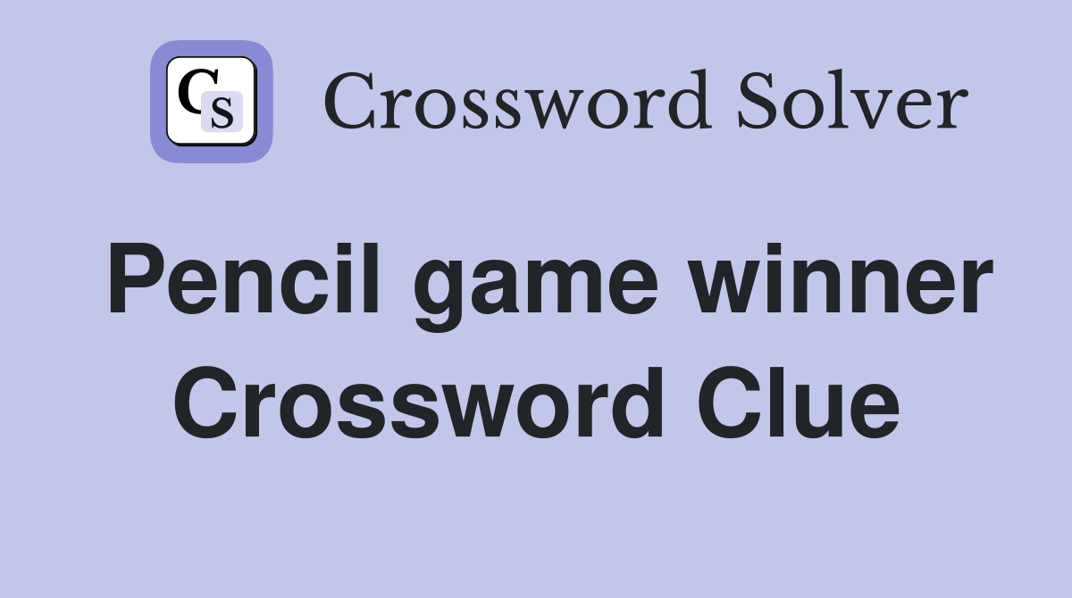 Pencil game winner Crossword Clue