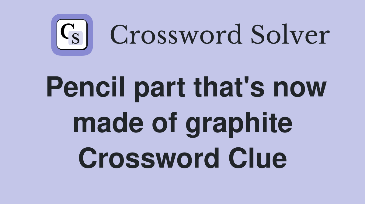 Pencil part that's now made of graphite Crossword Clue