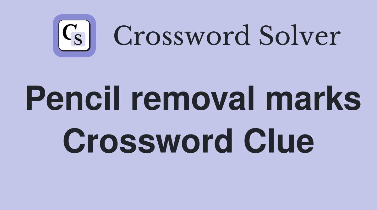 Pencil removal marks Crossword Clue