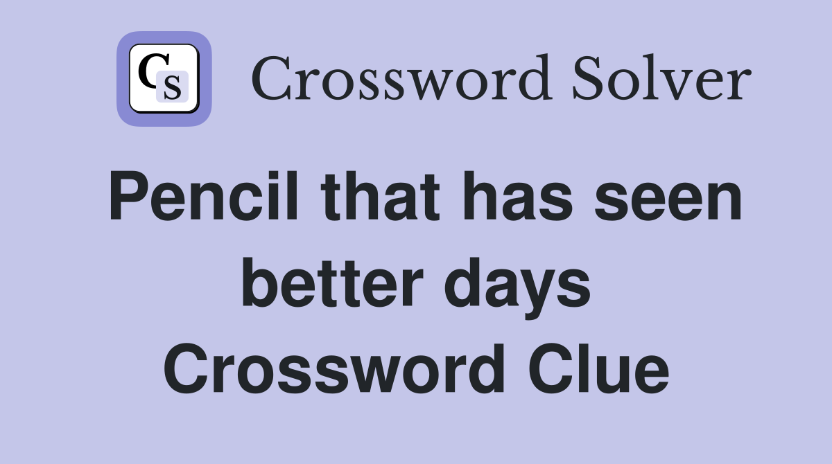 Pencil that has seen better days Crossword Clue