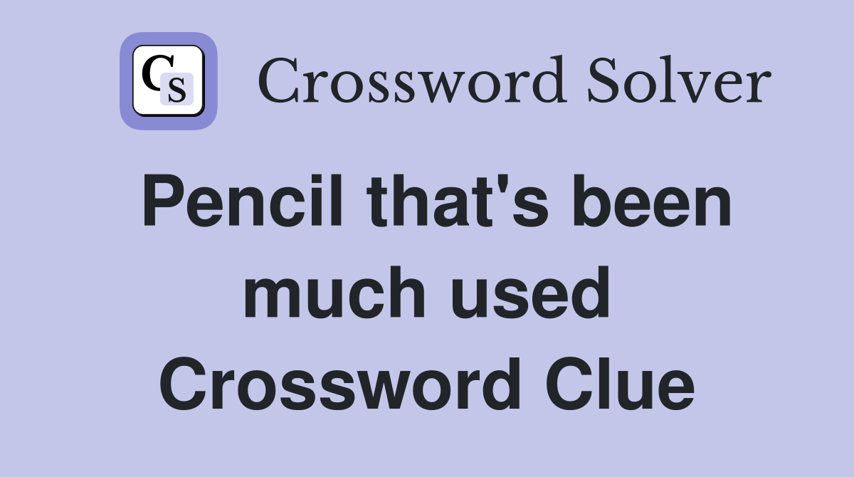 Pencil that's been much used Crossword Clue