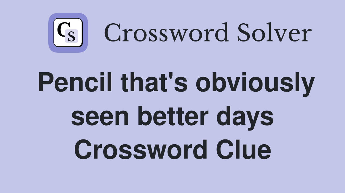 Pencil that's obviously seen better days Crossword Clue