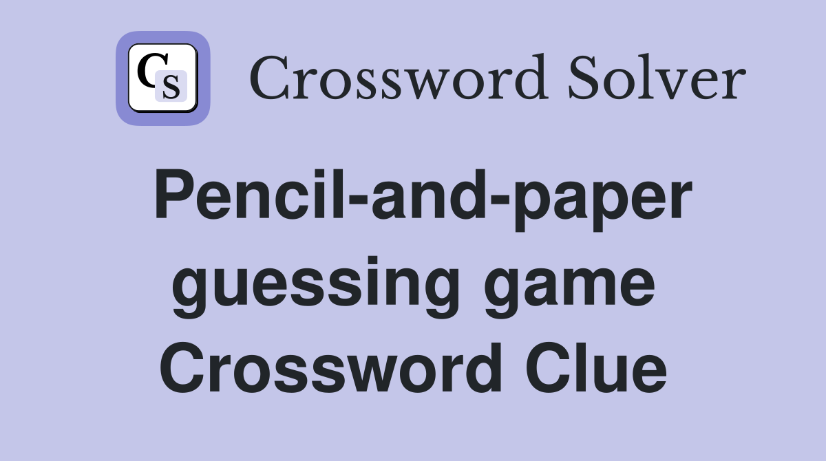 Pencil-and-paper guessing game Crossword Clue