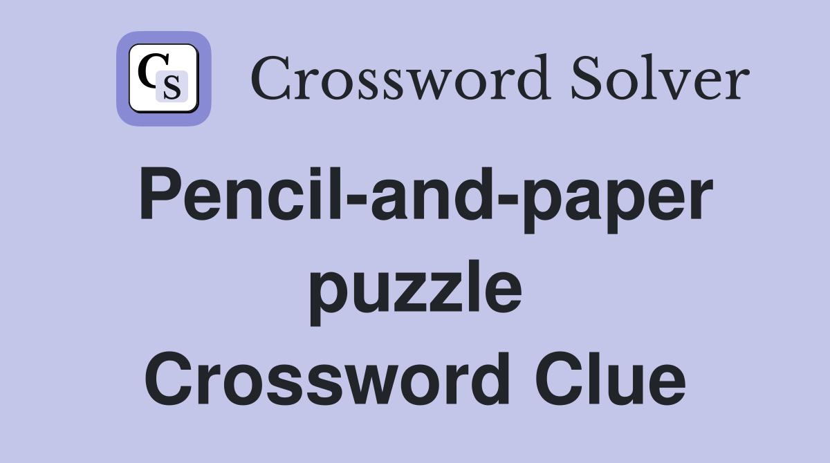 Pencil-and-paper puzzle Crossword Clue