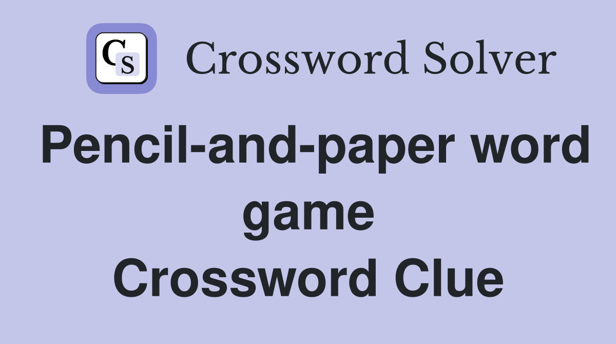 Pencil-and-paper word game Crossword Clue