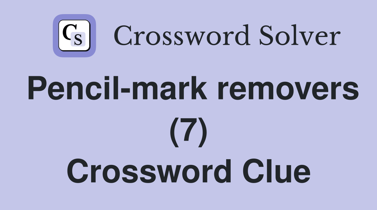 Pencil-mark removers (7) Crossword Clue
