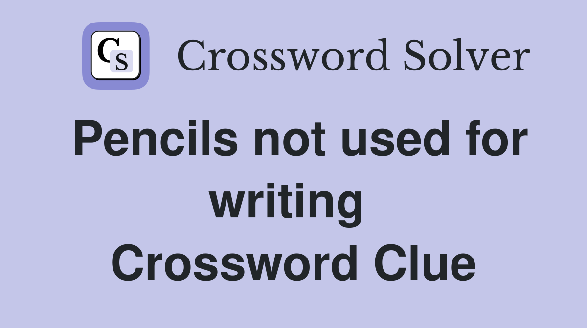 Pencils not used for writing  Crossword Clue