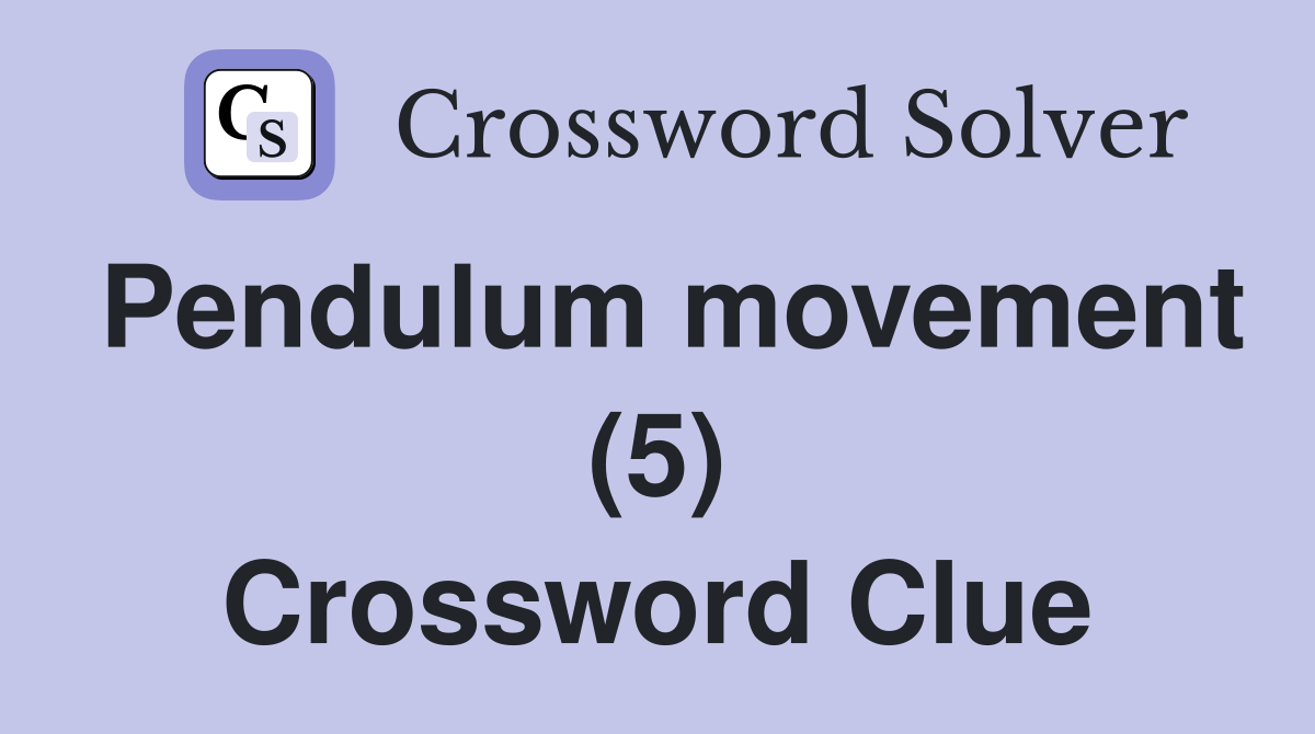 Pendulum movement (5) Crossword Clue