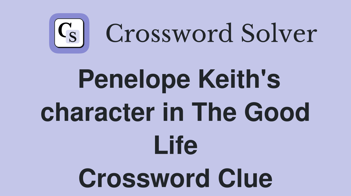 Penelope Keith's character in The Good Life Crossword Clue