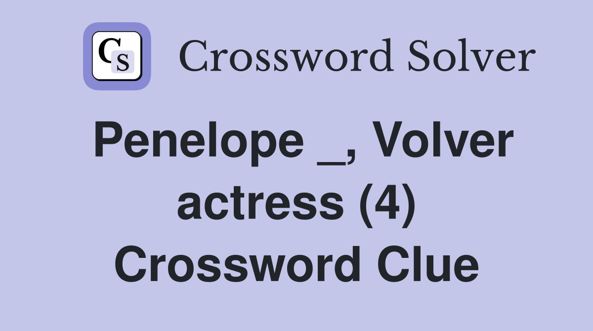Penelope _, Volver actress (4) Crossword Clue